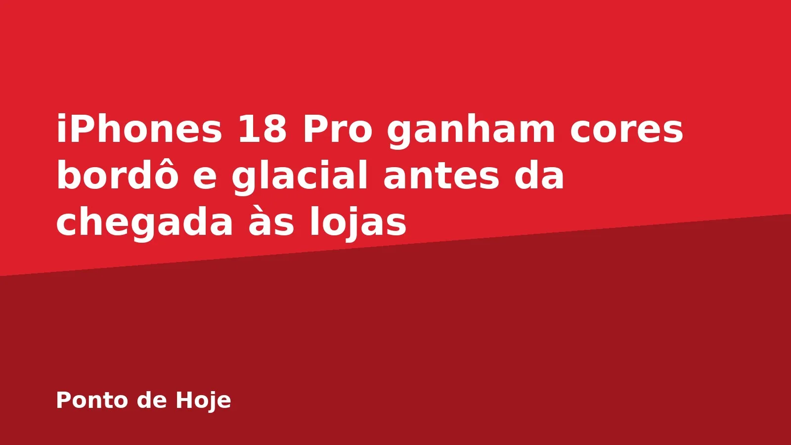 iPhones 18 Pro ganham cores bordô e glacial antes da chegada às lojas