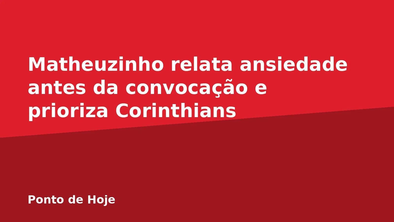 Matheuzinho relata ansiedade antes da convocação e prioriza Corinthians
