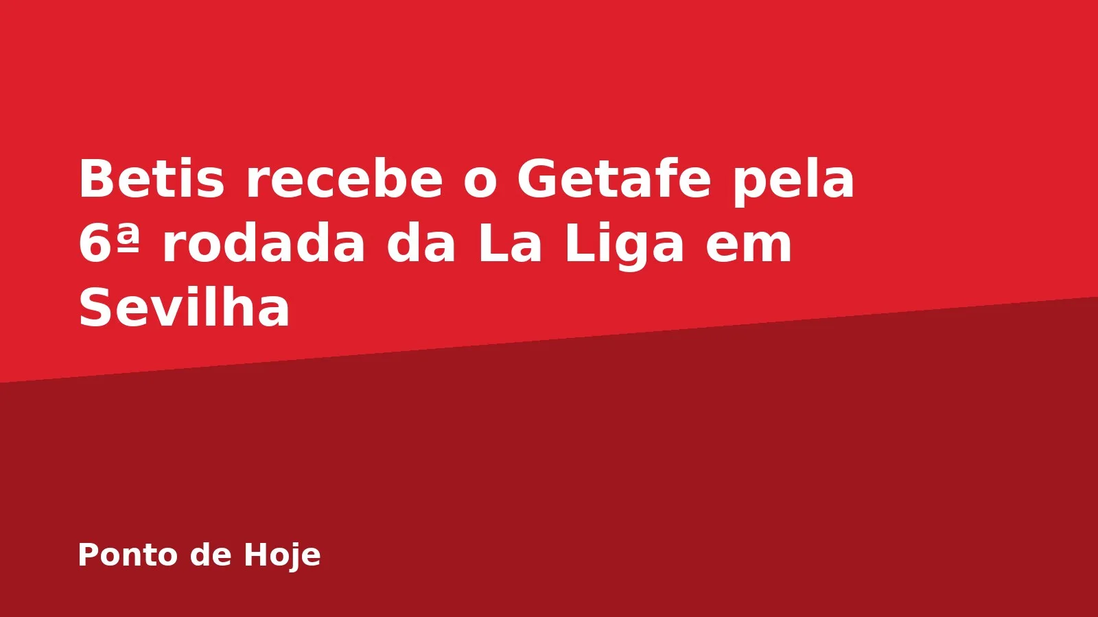 Betis recebe o Getafe pela 6ª rodada da La Liga em Sevilha