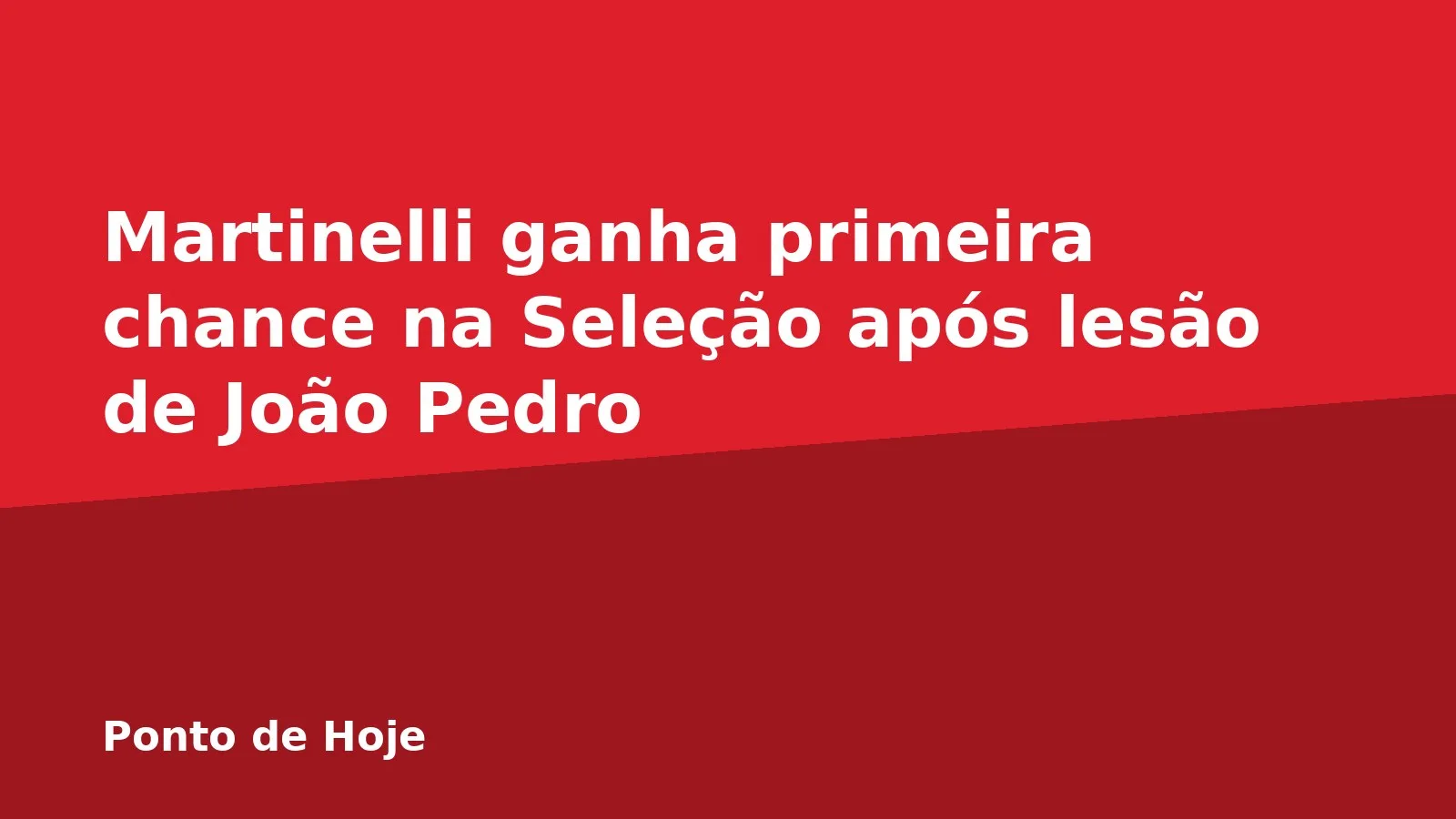 Martinelli ganha primeira chance na Seleção após lesão de João Pedro