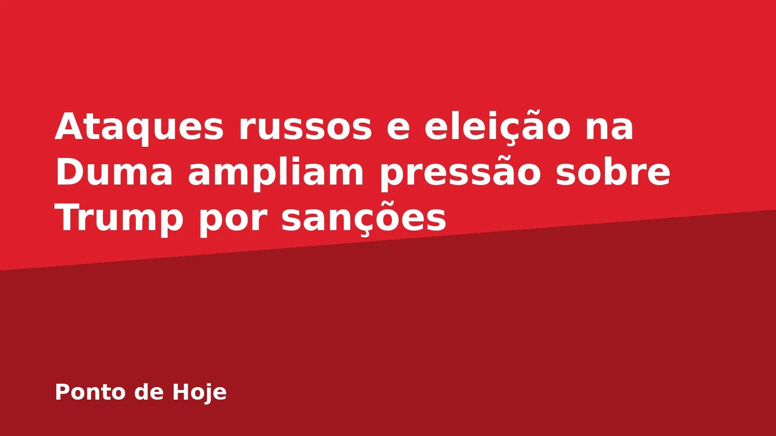 Ataques russos e eleição na Duma ampliam pressão sobre Trump por sanções