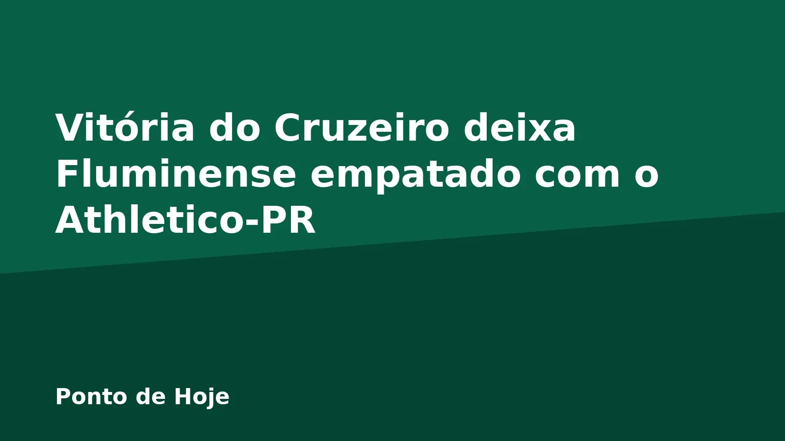 Vitória do Cruzeiro deixa Fluminense empatado com o Athletico-PR