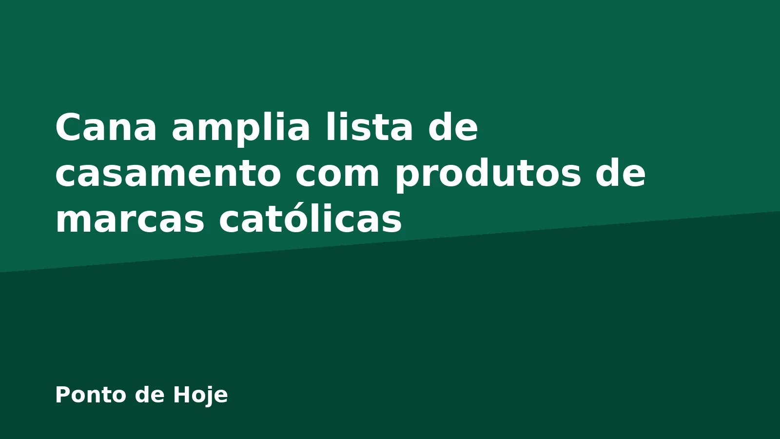 Cana amplia lista de casamento com produtos de marcas católicas