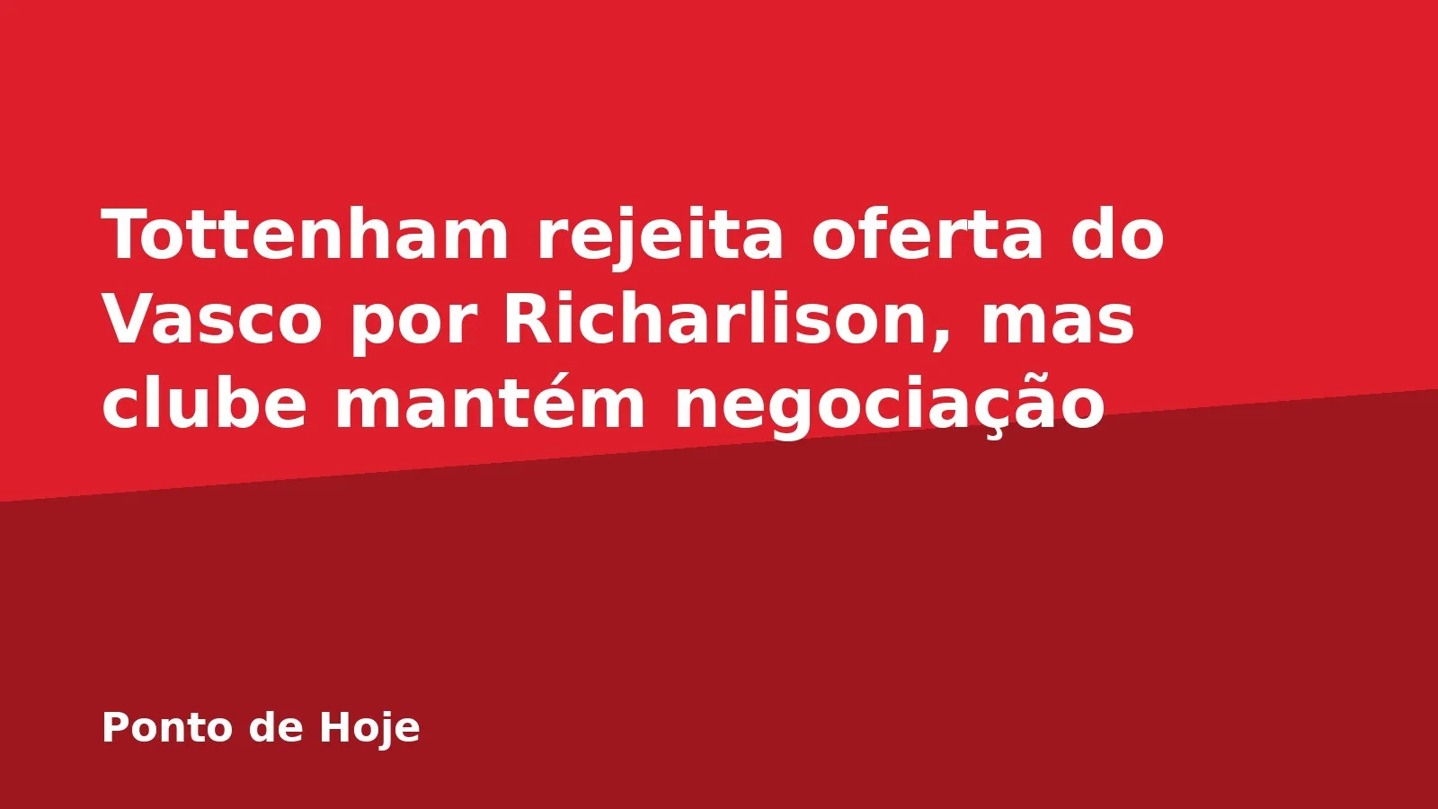 Tottenham rejeita oferta do Vasco por Richarlison, mas clube mantém negociação
