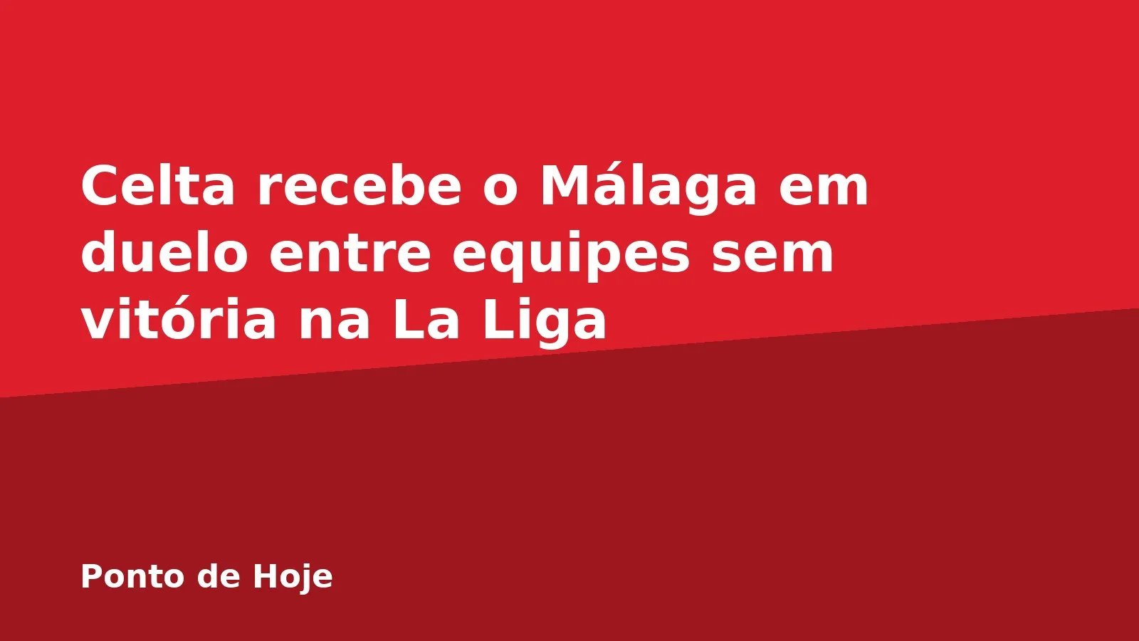Celta recebe o Málaga em duelo entre equipes sem vitória na La Liga