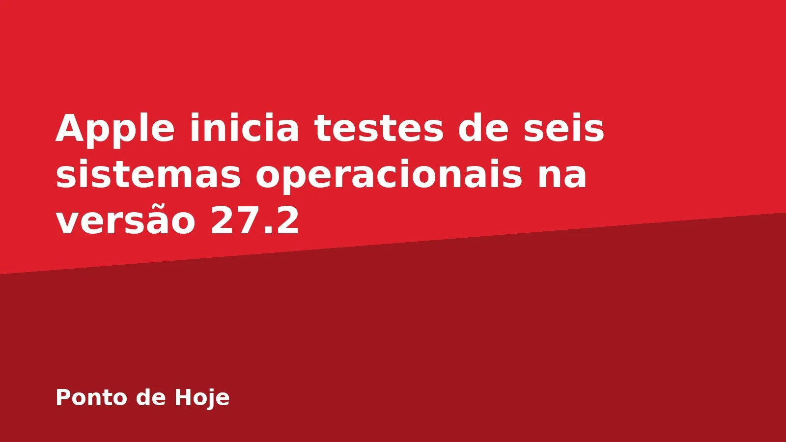 Apple inicia testes de seis sistemas operacionais na versão 27.2