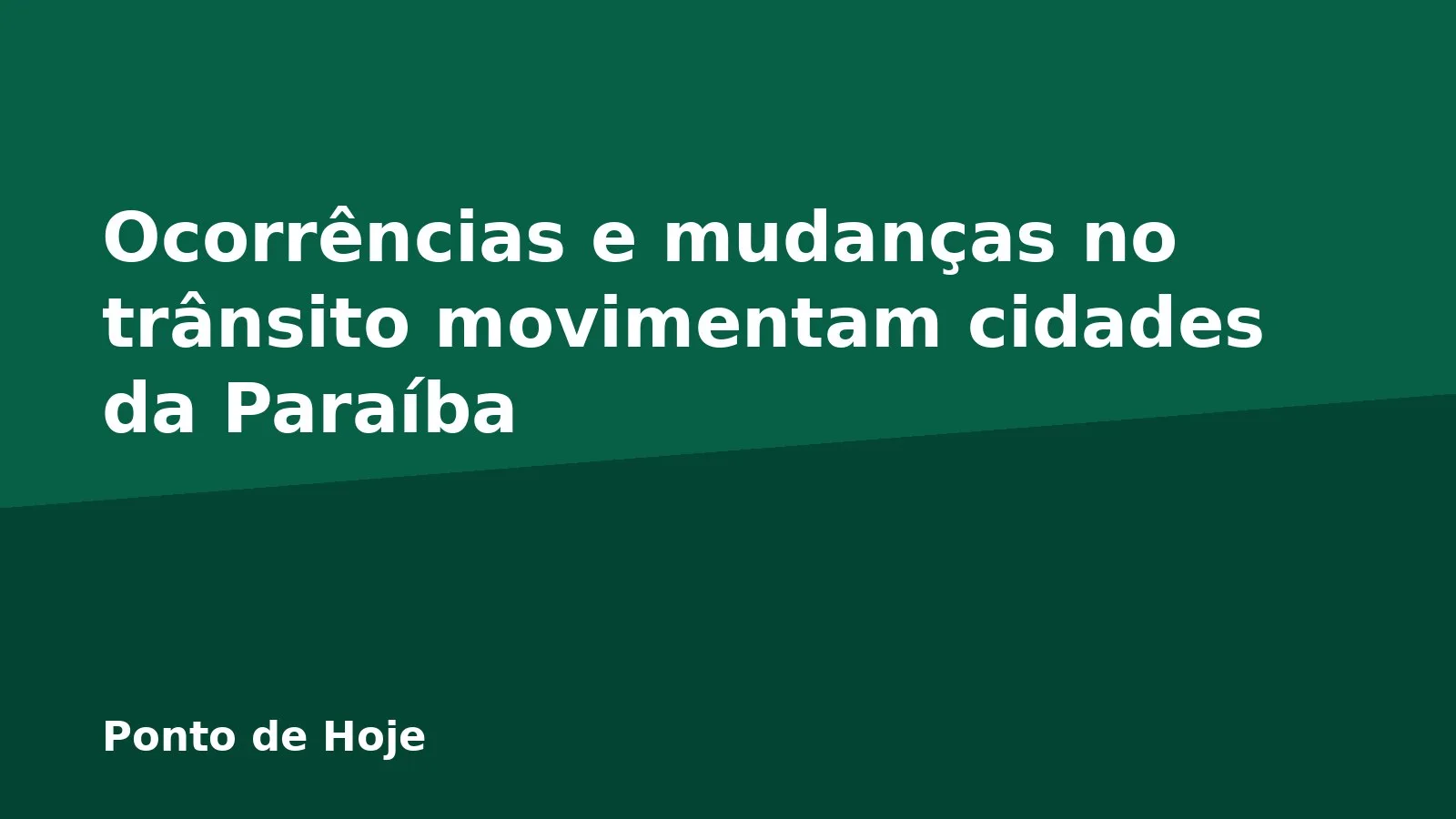 Ocorrências e mudanças no trânsito movimentam cidades da Paraíba