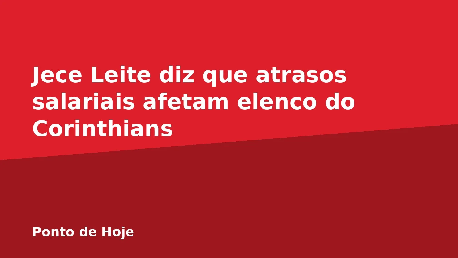 Jece Leite diz que atrasos salariais afetam elenco do Corinthians
