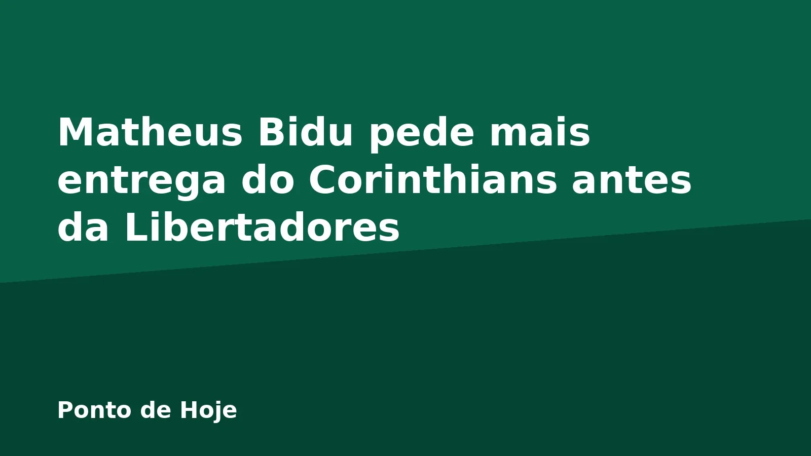 Matheus Bidu pede mais entrega do Corinthians antes da Libertadores