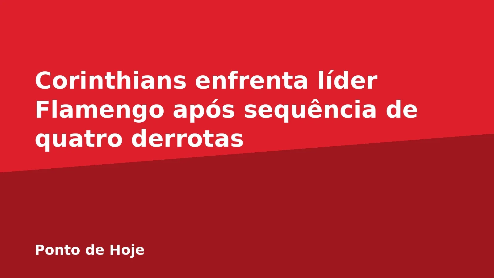Corinthians enfrenta líder Flamengo após sequência de quatro derrotas