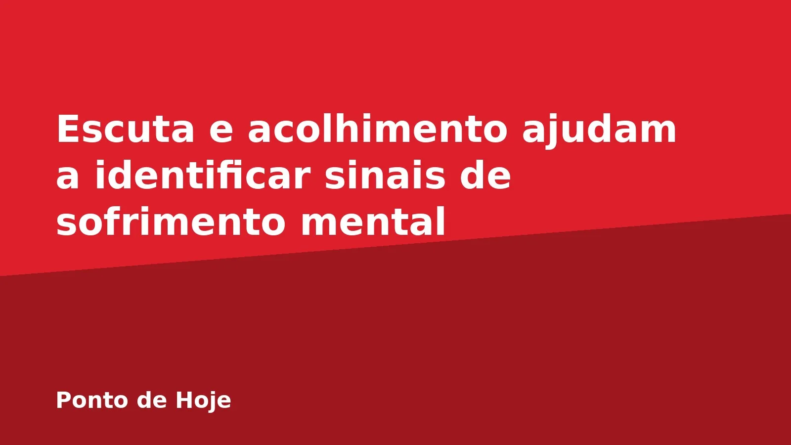 Escuta e acolhimento ajudam a identificar sinais de sofrimento mental
