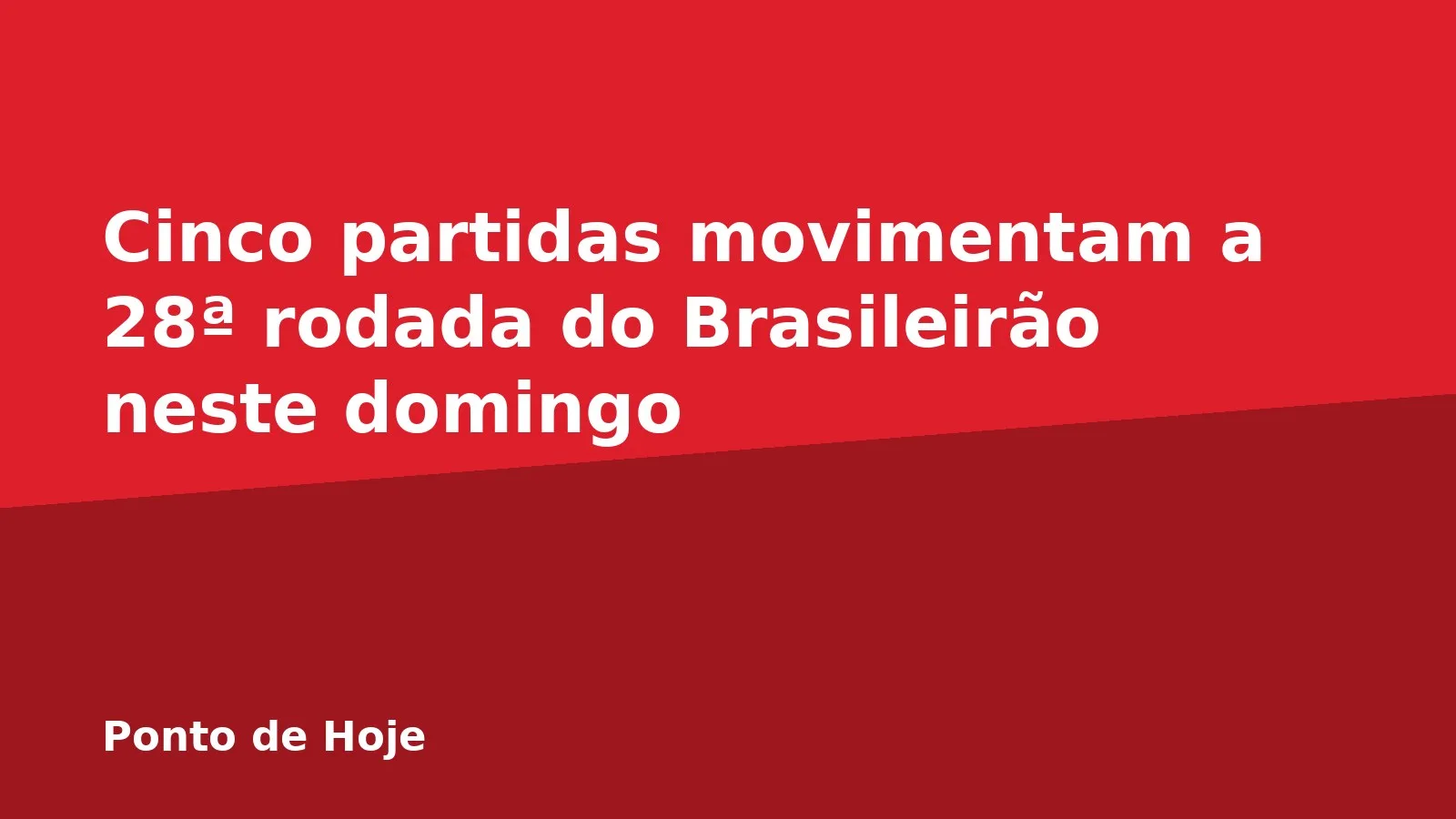 Cinco partidas movimentam a 28ª rodada do Brasileirão neste domingo
