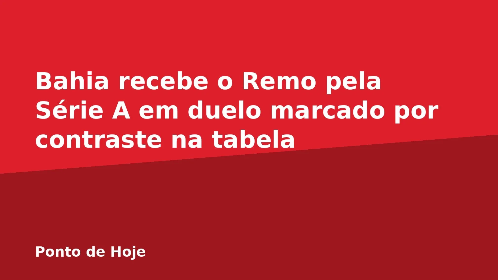 Bahia recebe o Remo pela Série A em duelo marcado por contraste na tabela